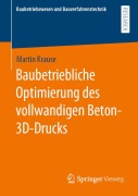 Cover-Bild zum Titel 'Baubetriebliche Optimierung des vollwandigen Beton-3D-Drucks' von 'Martin Krause'