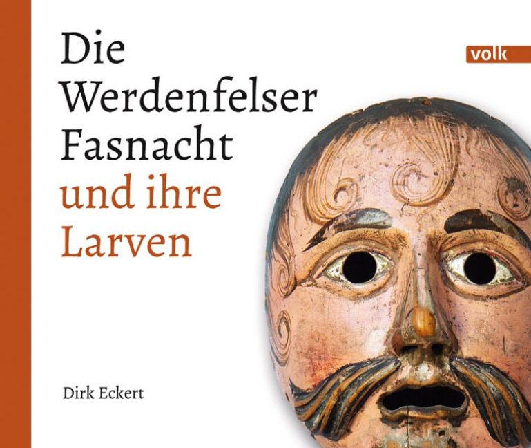 Die Werdenfelser Fasnacht und ihre Larven - Dirk Eckert