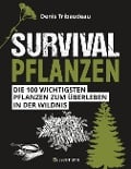 Cover-Bild zum Titel 'Survivalpflanzen. Die 100 wichtigsten Pflanzen zum Überleben in der Wildnis' von 'Denis Tribaudeau'