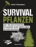 Cover-Bild zum Titel 'Survivalpflanzen. Die 100 wichtigsten Pflanzen zum Überleben in der Wildnis' von 'Denis Tribaudeau'