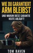 Cover-Bild zum Titel 'Wie Du garantiert arm bleibst' von 'Tom Raven'