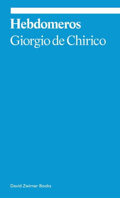 Hebdomeros: A Novel - Giorgio De Chirico