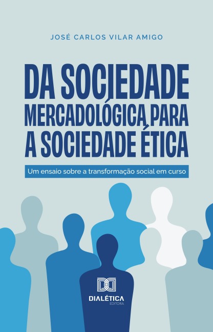 Da Sociedade Mercadológica para a Sociedade Ética - José Carlos Vilar Amigo