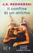 Cover-Bild zum Titel 'Il confine di un attimo' von 'J. A. Redmerski'