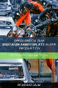Cover-Bild zum Titel 'Erfolgreich zum digitalen Arbeitsplatz in der Produktion Eine Step-by-Step-Anleitung' von 'Bernhard Gaum'