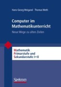 Cover-Bild zum Titel 'Computer im Mathematikunterricht' von 'Thomas Weth, Hans-Georg Weigand'