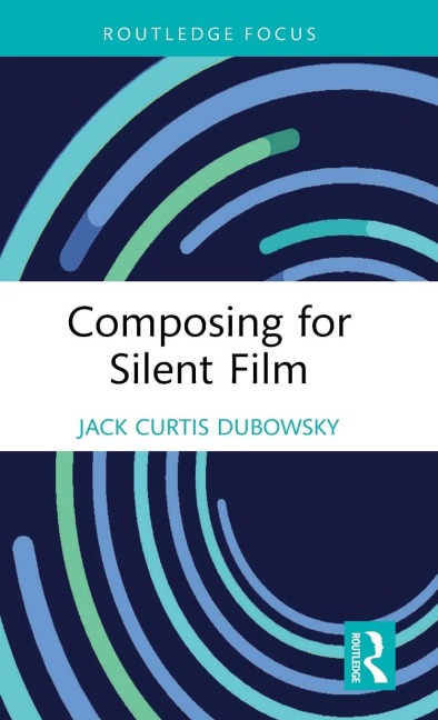Composing for Silent Film - Jack Curtis Dubowsky