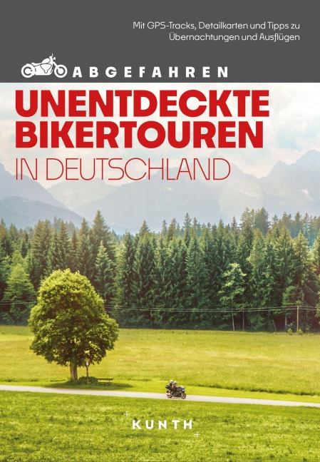 KUNTH Abgefahren, Unentdeckte Bikertouren in Deutschland - Stephan Fennel
