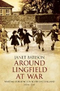 Cover-Bild zum Titel 'Around Lingfield at War' von 'Janet Bateson'