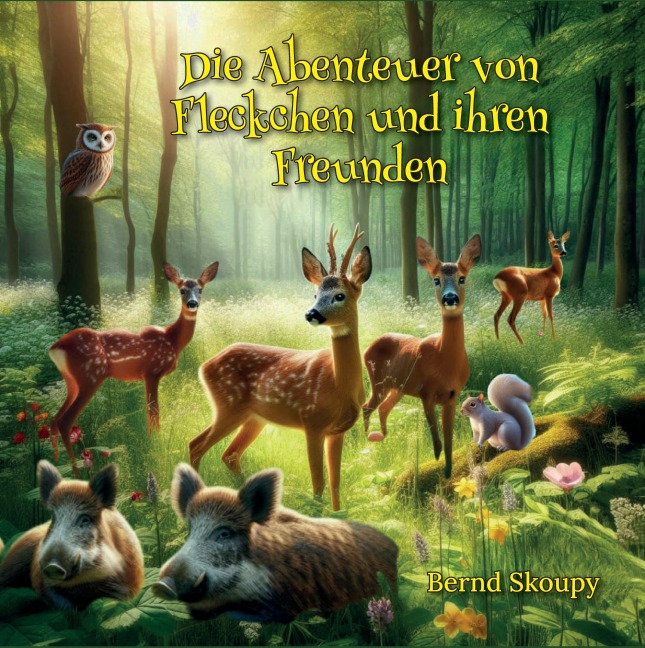 Die Abenteuer von Fleckchen und ihren Freunden - Bernd Skoupy