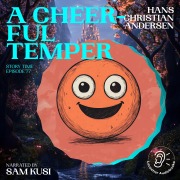 Cover-Bild zum Titel 'A Cheerful Temper (Story Time, Episode 77)' von 'Hans Christian Andersen'