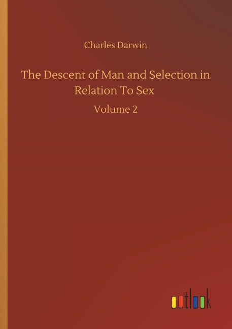 The Descent of Man and Selection in Relation To Sex - Charles Darwin
