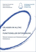 Cover-Bild zum Titel 'Gelassen im Alltag mit Funktioneller Entspannung' von 'Dorothee Schweitzer, Ingrid Herholz, Sabine Wurzbacher'