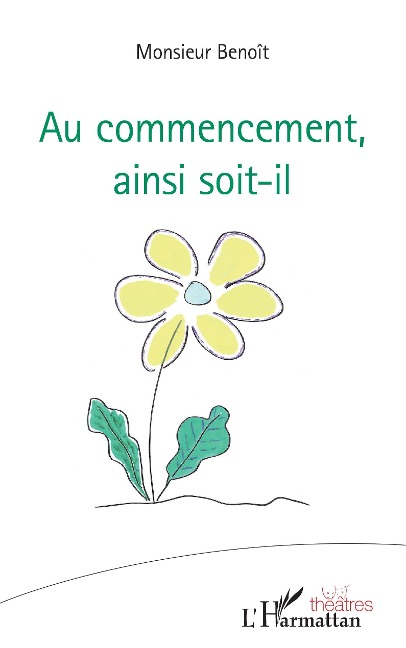 Au commencement, ainsi soit-il - Benoît Monsieur