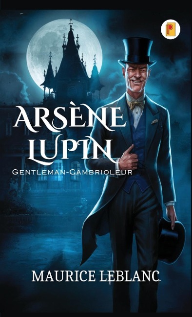 Arsène Lupin, Gentleman-Cambrioleur - Maurice Leblanc