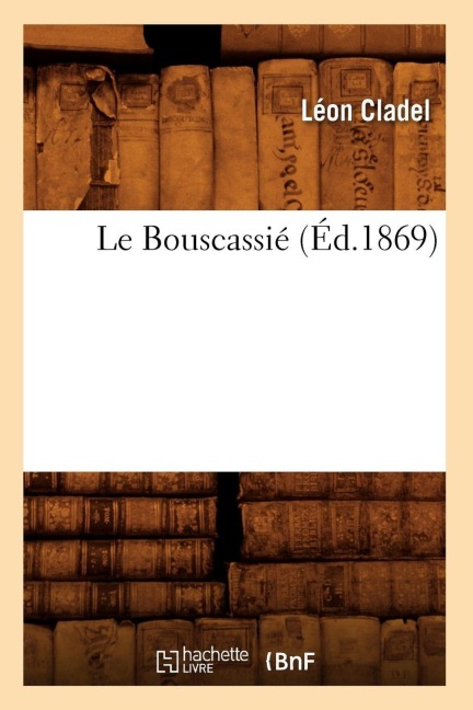 Le Bouscassié (Éd.1869) - Léon Cladel