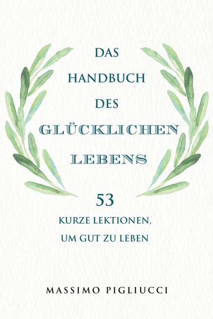 Das Handbuch des glücklichen Lebens - Massimo Pigliucci