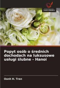 Cover-Bild zum Titel 'Popyt osób o ¿rednich dochodach na luksusowe us¿ugi ¿lubne - Hanoi' von 'Oanh H. Tran'