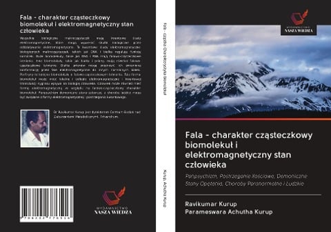 Fala - charakter cz¿steczkowy biomoleku¿ i elektromagnetyczny stan cz¿owieka - Ravikumar Kurup, Parameswara Achutha Kurup