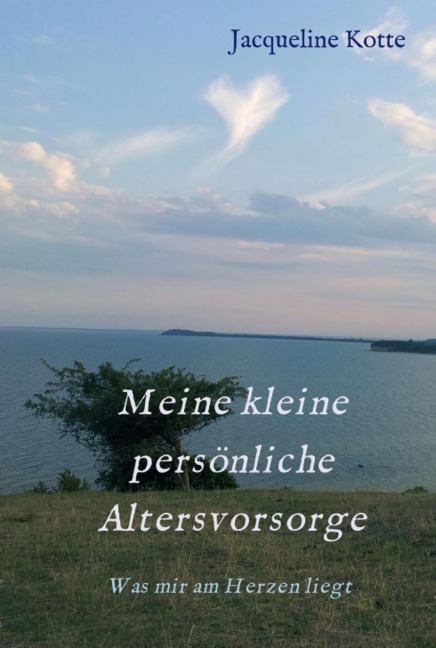 Meine kleine persönliche Altersvorsorge - Jacqueline Kotte