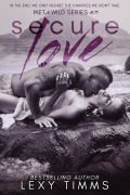Secure Love (Wet & Wild Series, #3) - Lexy Timms
