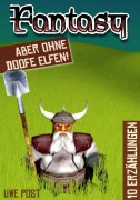 Cover-Bild zum Titel 'Fantasy - aber ohne doofe Elfen' von 'Uwe Post'