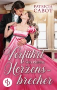 Cover-Bild zum Titel 'Verführt von einem Herzensbrecher' von 'Patricia Cabot'