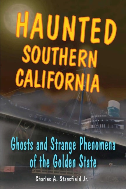 Haunted Southern California - Charles A. Stansfield