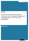 Die Entwicklung des internationalen Völkerrechts. Der europäische Umgang mit den Barbaresken vom 16. bis ins 19. Jahrhundert - Laurens F.