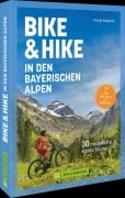 Cover-Bild zum Titel 'Bike & Hike in den bayerischen Alpen' von 'Arnold Zimprich'