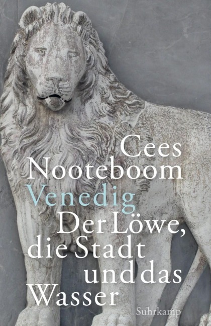 Venedig. Der Löwe, die Stadt und das Wasser - Cees Nooteboom