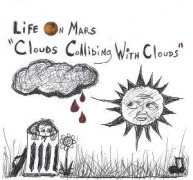 Cover-Bild zum Titel 'Clouds Colliding with Clouds' von 'Life on Mars'
