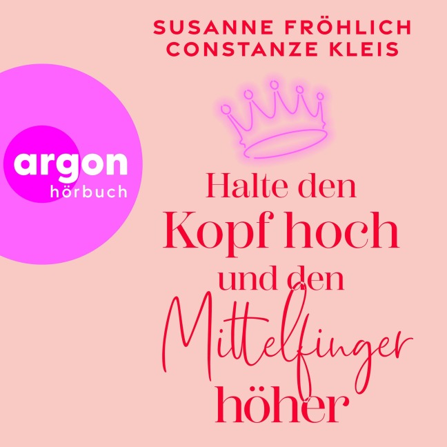 Halte den Kopf hoch und den Mittelfinger höher - Susanne Fröhlich, Constanze Kleis