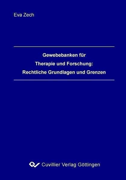 Gewebebanken für Therapie und Forschung:Rechtliche Grundlagen und Grenzen - 