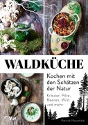 Cover-Bild zum Titel 'Waldküche: Kochen mit den Schätzen der Natur' von 'Patrick Rosenthal'