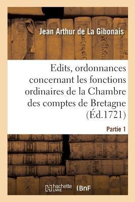 Recueil Des Édits, Ordonnances Et Règlemens Concernant Les Fonctions Ordinaires de la Chambre - Jean Arthur de la Gibonais