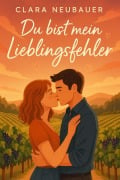 Cover-Bild zum Titel 'Du bist mein Lieblingsfehler' von 'Clara Neubauer'