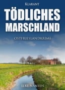 Cover-Bild zum Titel 'Tödliches Marschland. Ostfrieslandkrimi' von 'Elke Nansen'