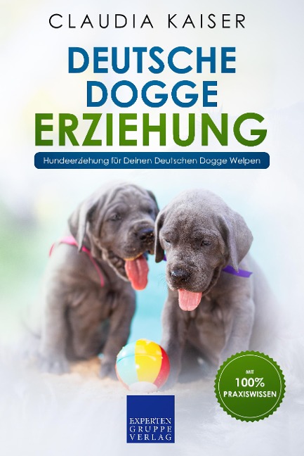 Deutsche Dogge Erziehung: Hundeerziehung für Deinen Deutsche Dogge Welpen - Claudia Kaiser