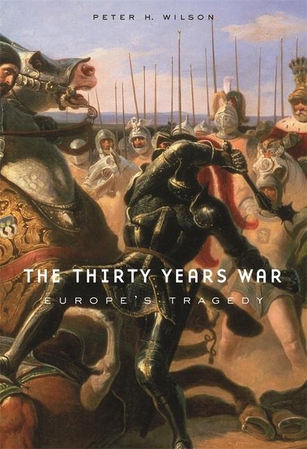 The Thirty Years War - Peter H Wilson