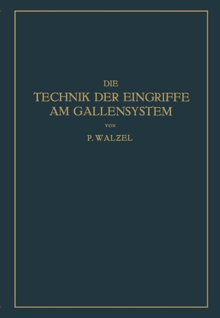 Die Technik der Eingriffe am Gallensystem - Na Schumacher, Na Walzel