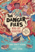 Cover-Bild zum Titel 'The Danger Files: Real-Life Disasters' von 'Anna Crowley Redding'