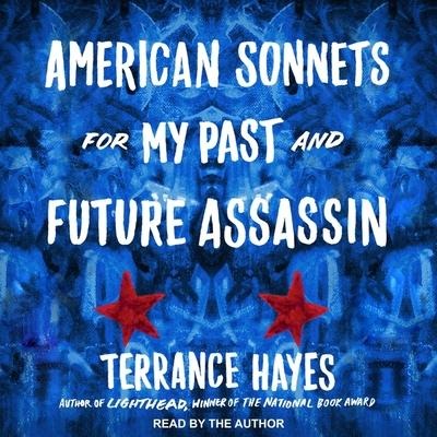 American Sonnets for My Past and Future Assassin - Terrance Hayes