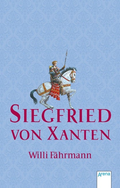 Siegfried von Xanten - Willi Fährmann