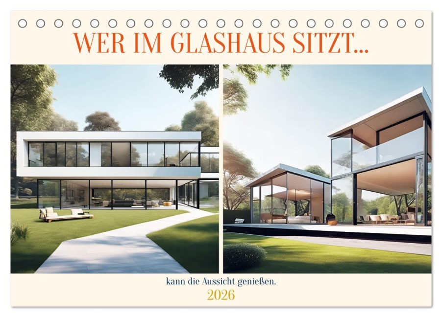 Wer im Glashaus sitzt... kann die Aussicht genießen (Tischkalender 2026 DIN A5 quer), CALVENDO Monatskalender - Martina Marten