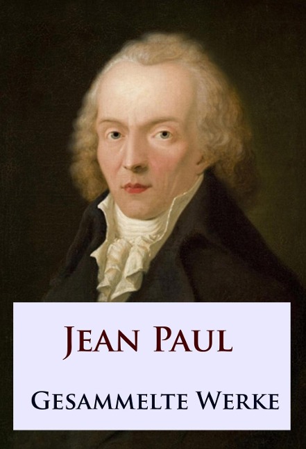 Jean Paul - Gesammelte Werke - Jean Paul