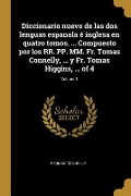 Diccionario nuevo de las dos lenguas espanola é inglesa en quatro tomos. ... Compuesto por los RR. PP. MM. Fr. Tomas Connelly, ... y Fr. Tomas Higgins - Thomas Connelly