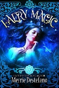 Cover-Bild zum Titel 'Faery Magic (A Fair Folk Saga, #1)' von 'Merrie Destefano'