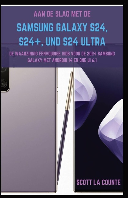 Aan De Slag Met De Samsung Galaxy S24, S24+ En S24 Ultra - Scott La Counte