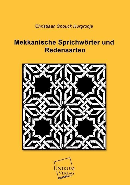 Mekkanische Sprichwörter und Redensarten - Christiaan Snouck Hurgronje